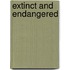 Extinct and Endangered