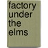 Factory Under the Elms