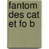 Fantom Des Cat Et Fo B