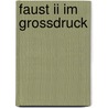 Faust Ii Im Grossdruck door Von Johann Wolfgang Goethe