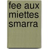 Fee Aux Miettes Smarra door Charles Nodier