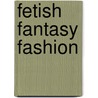 Fetish Fantasy Fashion door Mercedes