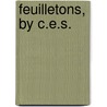 Feuilletons, By C.E.S. door C.E. S