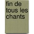 Fin de Tous Les Chants