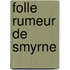 Folle Rumeur de Smyrne