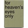 For Heaven's Eyes Only door Simon R. Green