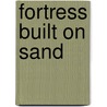 Fortress Built on Sand door Balázs Áron Kovács