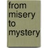 From Misery to Mystery