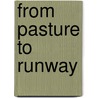 From Pasture to Runway by United States Government