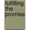 Fulfilling the Promise by United States Congressional House