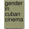 Gender in Cuban Cinema door Guy Baron