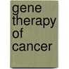 Gene Therapy Of Cancer door Uwe Trefzer