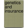 Genetics And Insurance by etc.
