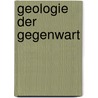 Geologie der Gegenwart door Bernhard Von Cotta