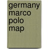 Germany Marco Polo Map by Marco Polo