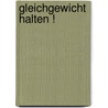 Gleichgewicht Halten ! door Alexander B. Senberg