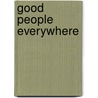 Good People Everywhere by Lynea Gillen