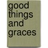 Good Things and Graces