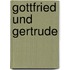 Gottfried und Gertrude