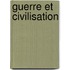Guerre Et Civilisation
