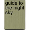 Guide To The Night Sky by Philippe Henarejos