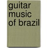 Guitar Music of Brazil by J. Zaradin