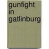Gunfight In Gatlinburg by J.R. Ripley