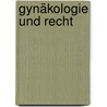 Gynäkologie und Recht by Michael Entezami