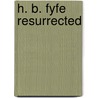 H. B. Fyfe Resurrected by Horace B. Fyfe
