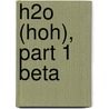 H2o (hoh), Part 1 Beta by Nathalie Picque