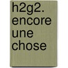 H2g2. Encore Une Chose by Eoin Colfer