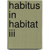 Habitus In Habitat Iii door S. Flach