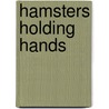 Hamsters Holding Hands door Kass Reich