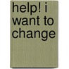 Help! I Want to Change door Jim Newheiser