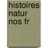Histoires Natur Nos Fr