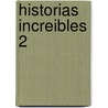 Historias Increibles 2 by Montse Ganges