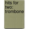 Hits for Two: Trombone by Authors Various