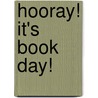 Hooray! It's Book Day! door Hillary Robinson