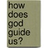 How Does God Guide Us?