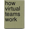 How Virtual Teams Work by Beverly Rowe