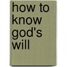 How to Know God's Will door Robert M. West