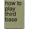 How to Play Third Base door J.E. Ed Wray