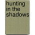 Hunting in the Shadows