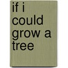 If I Could Grow a Tree door Mr Jeff J. Peitzmeier
