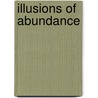Illusions Of Abundance door Marienka J. Sokol