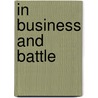 In Business and Battle by Charles Style