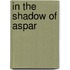In The Shadow Of Aspar