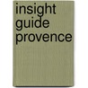 Insight Guide Provence door Insight Guides