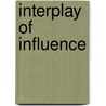 Interplay Of Influence door Karlyn Kohrs Campbell