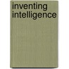 Inventing Intelligence door Elaine Castles